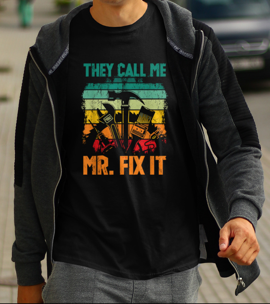 They Call Me Mr Fix It Handyman Dad Repairman Father's Day T-Shirt