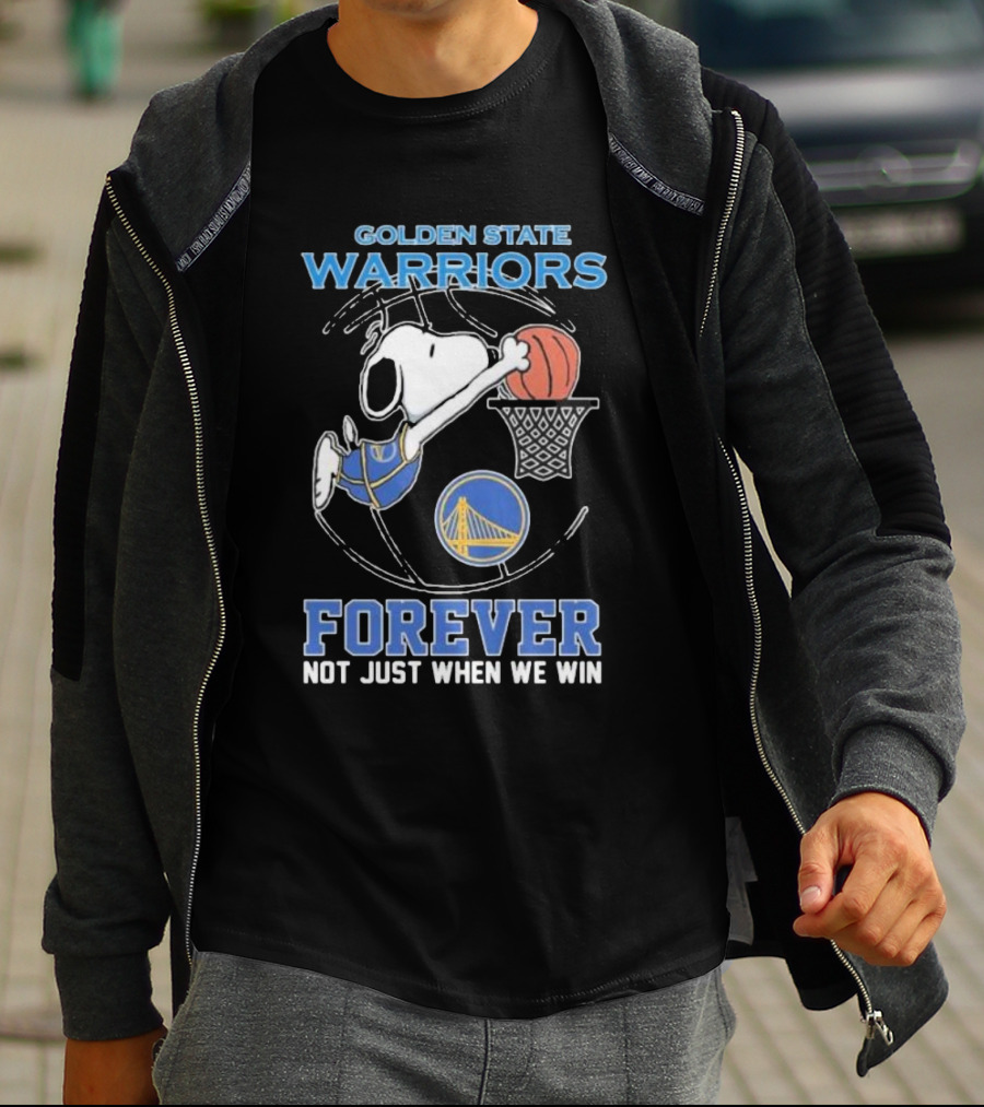 Golden State Warriors Forever Snoopy Basketball Fan Not Just When We Win T-Shirt
