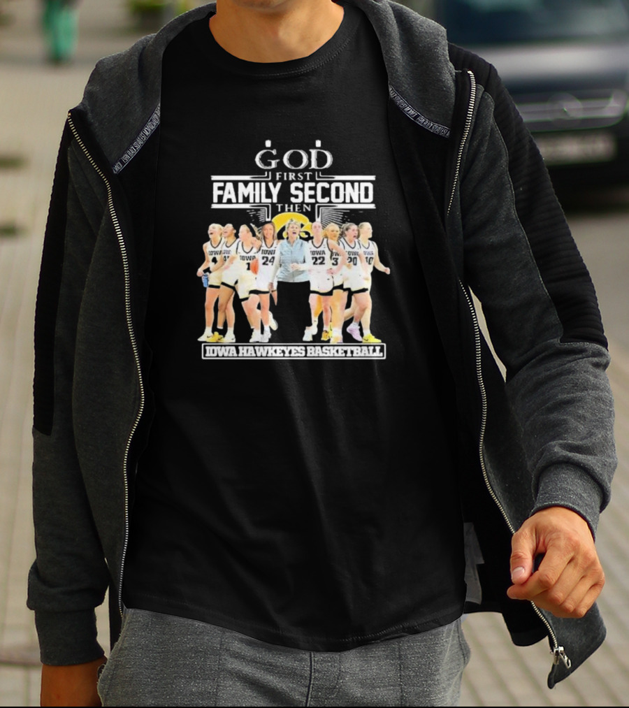 God First Family Second Then Iowa Hawkeyes Basketball Fan T-Shirt