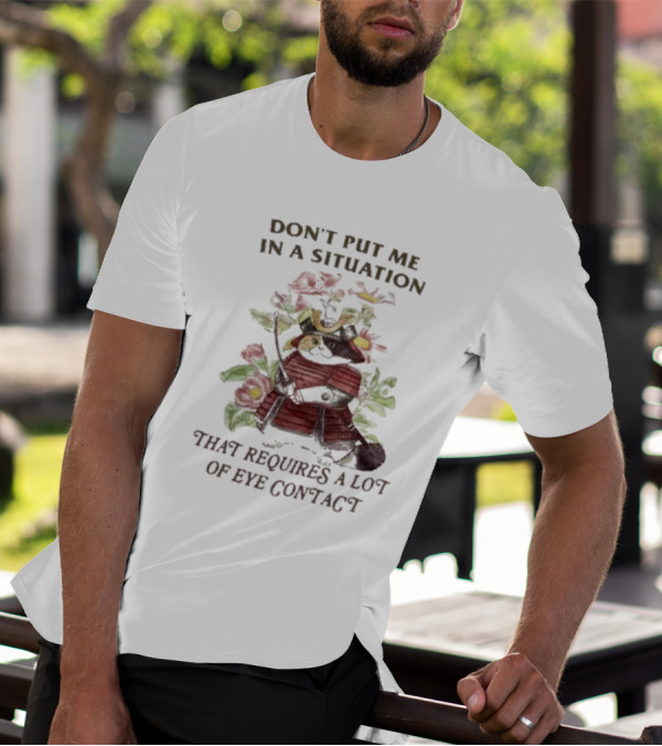 Don’t Put Me In A Situation That Requires A Lot Of Eye Contact Floral Skull T-Shirt