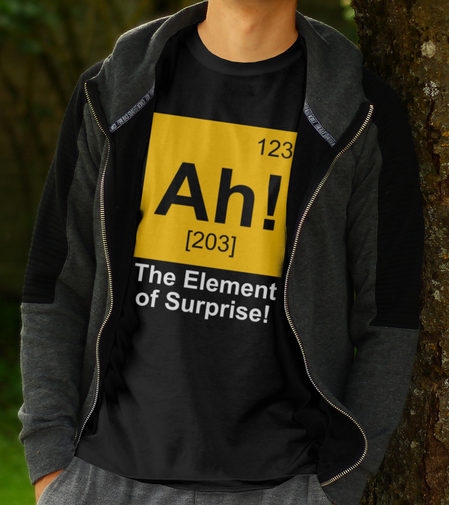 123 Ah 203 The Element Of Surprise T-Shirt