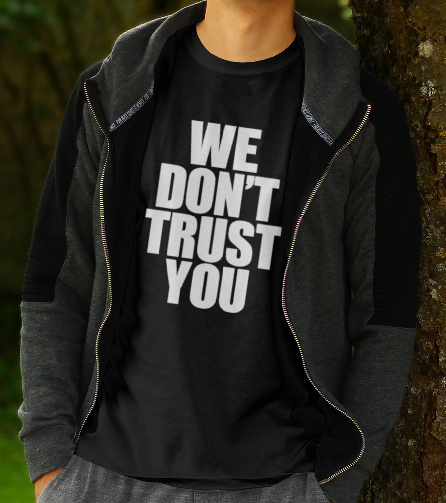 We Don't Trust You Just Tokyo T-Shirt