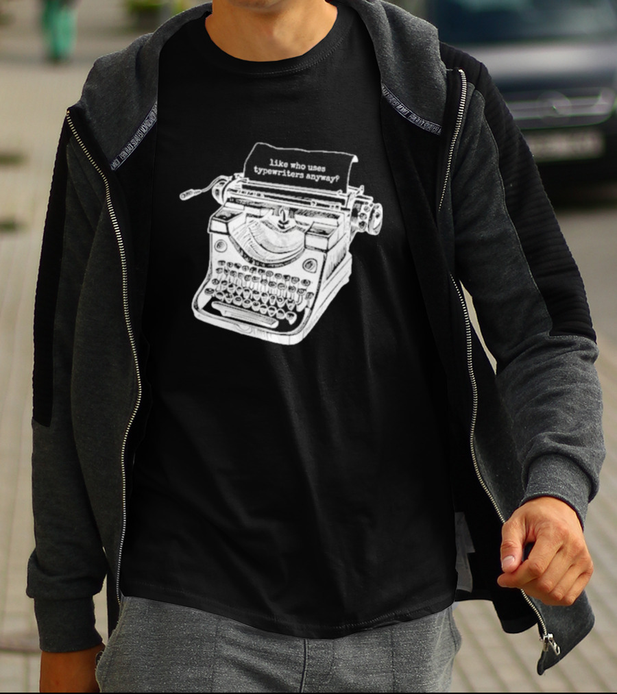 Tortured Typewriter Like Who Uses Typewriters Anyway Vintage Machine T-Shirt