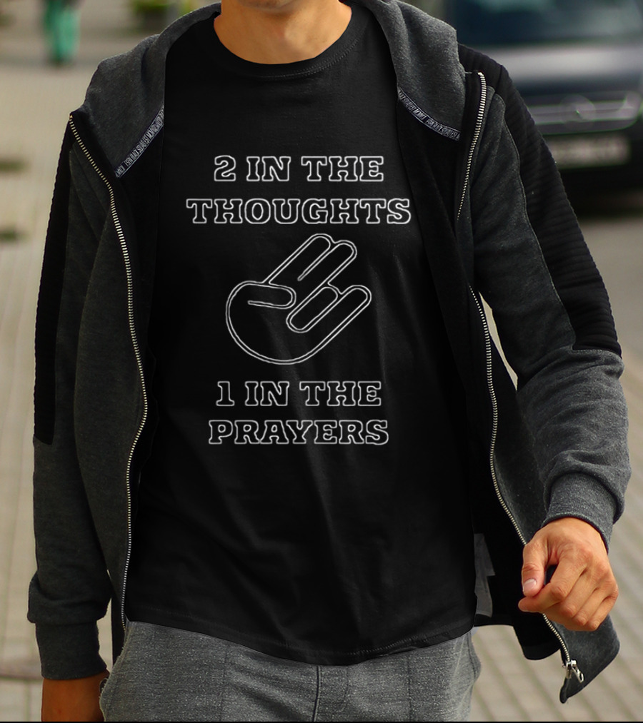 2 In The Thoughts 1 In The Prayers Hand Gesture T-Shirt