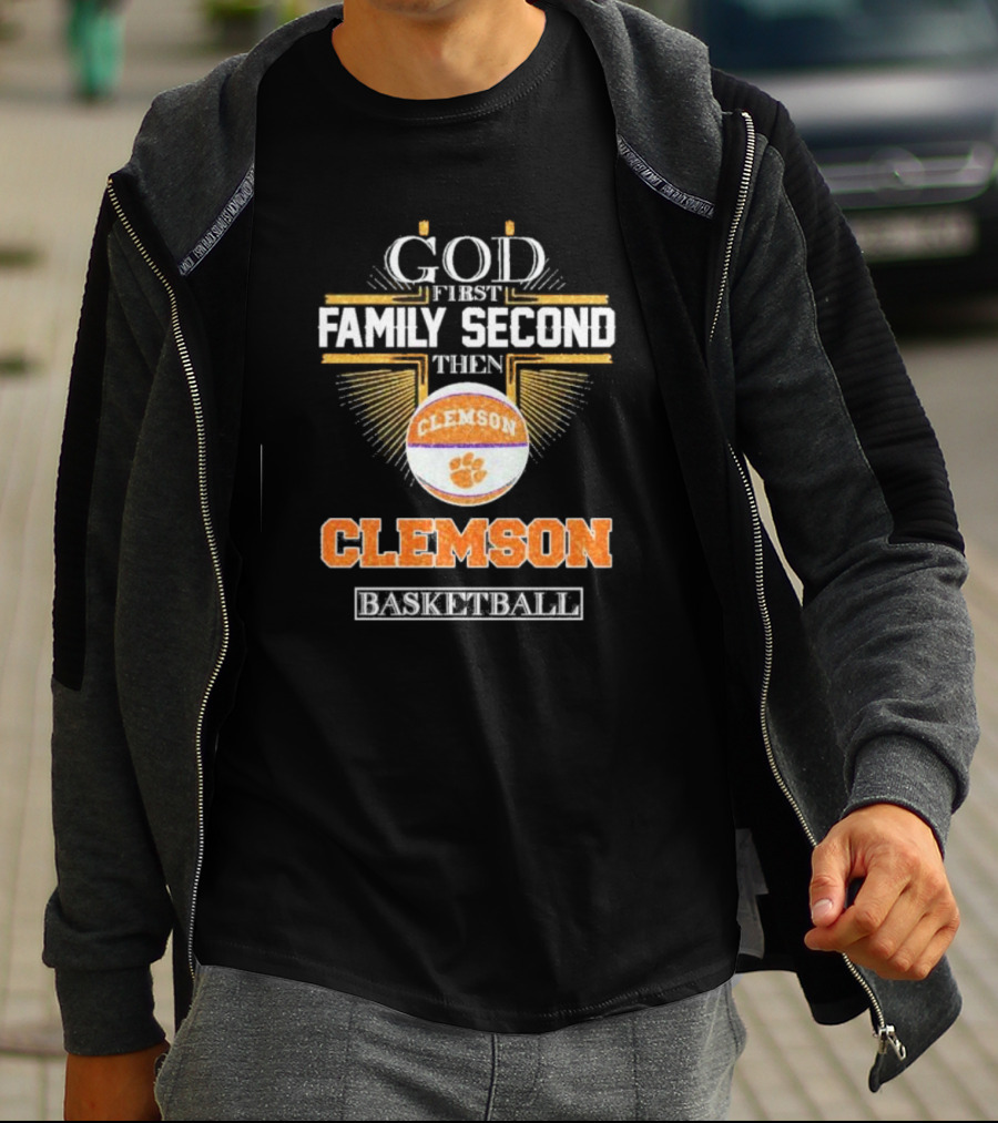 God First Family Second Then Clemson Tigers Basketball T-Shirt