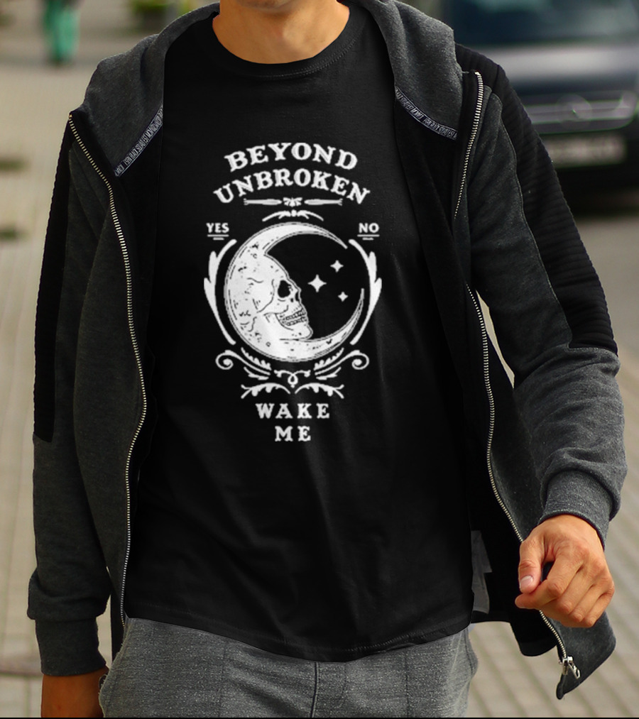 Beyond Unbroken Wake Me Skull On Crescent Moon Yes No T-Shirt