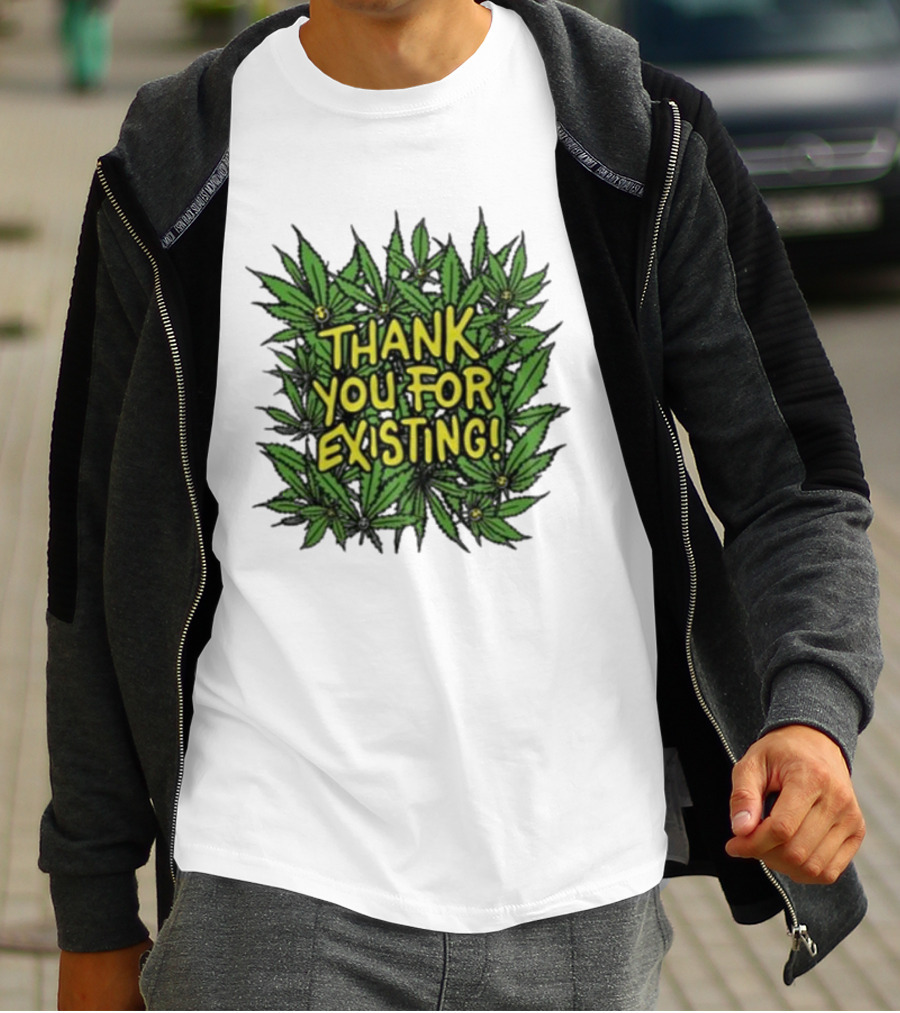 Thank You For Existing Earth Day Cannabis Leaves T-Shirt