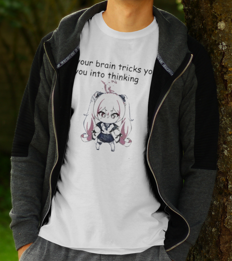 Your Brain Tricks You Into Thinking Anime Style Character T-Shirt