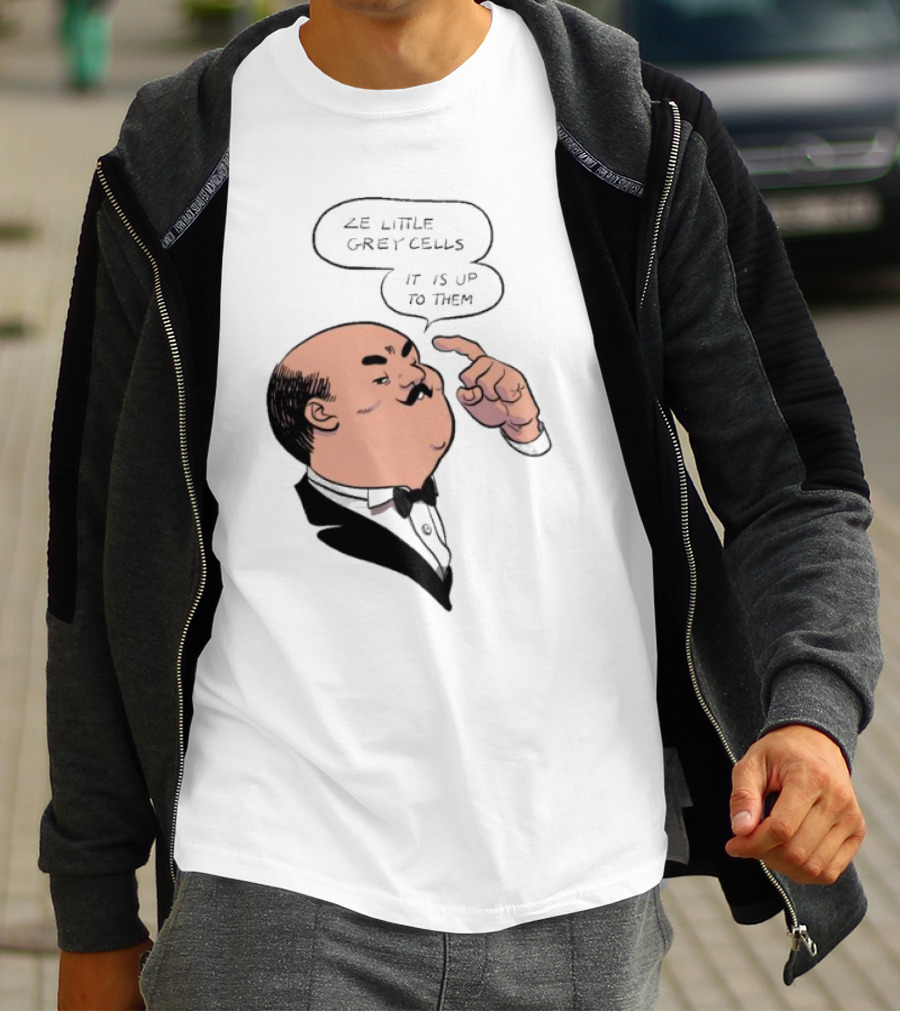 Hercule Poirot Ze Little Grey Cells It Is Up To Them T-Shirt