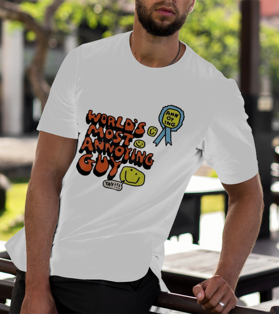 World’s Most Annoying Guy Yay Annoying Badge Smiley Faces T-Shirt