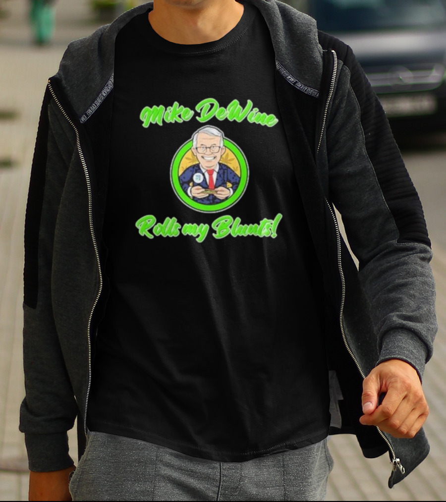 Mike Dewine Rolls My Blunts Ohio T-Shirt