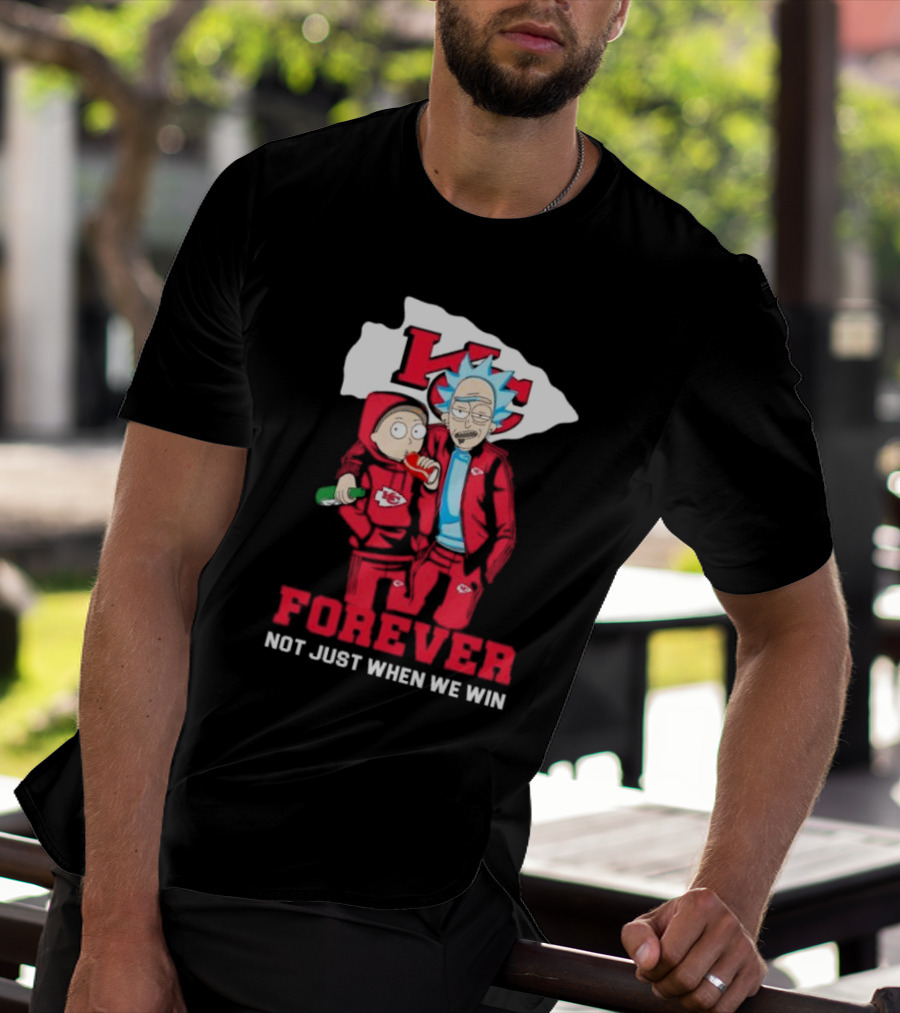 Rick And Morty KC Chiefs Forever Not Just When We Win T-Shirt