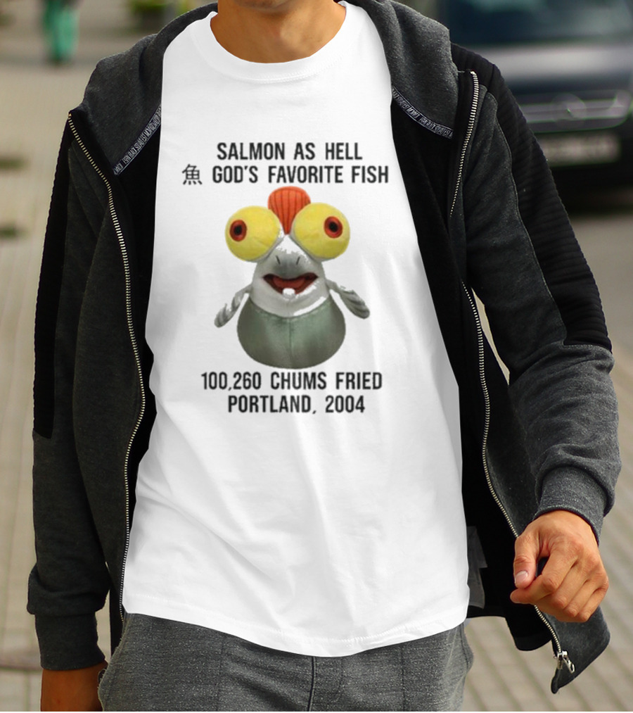 Salmon As Hell God's Favorite Fish 100,260 Chums Fried Portland 2004 T-Shirt
