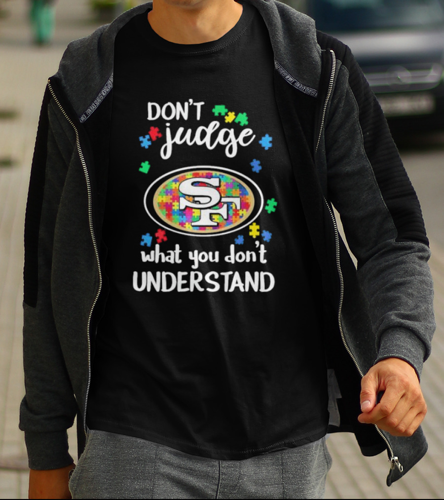 San Francisco 49ers Don't Judge What You Don't Understand Autism Puzzle T-Shirt