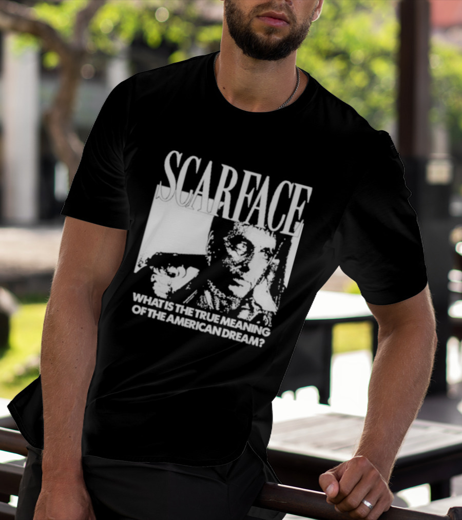 Scarface What Is The True Meaning Of The American Dream Classic Iconic Motivational Text T-Shirt