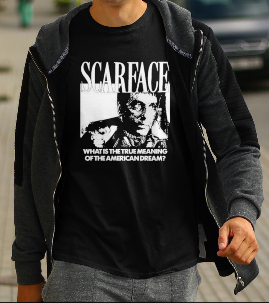 Scarface What Is The True Meaning Of The American Dream Classic Iconic Motivational Text T-Shirt