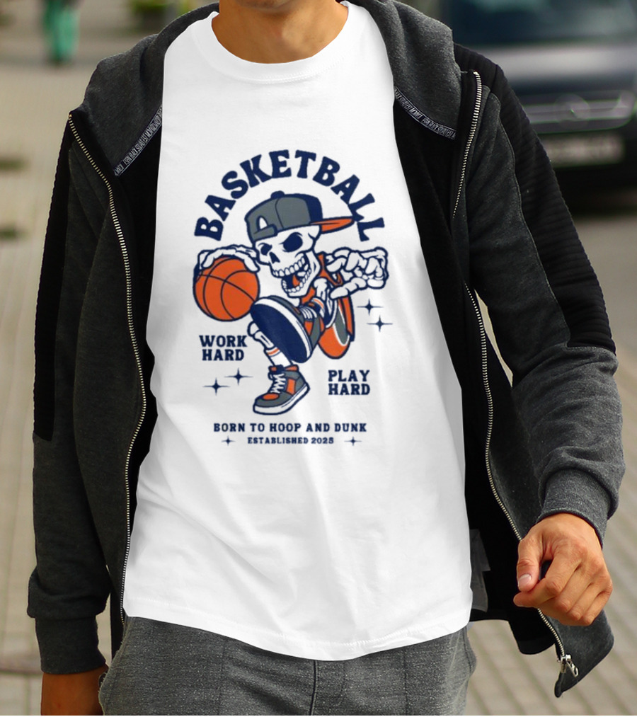 Basketball Skeleton Work Hard Play Hard Born To Hoop And Dunk T-Shirt