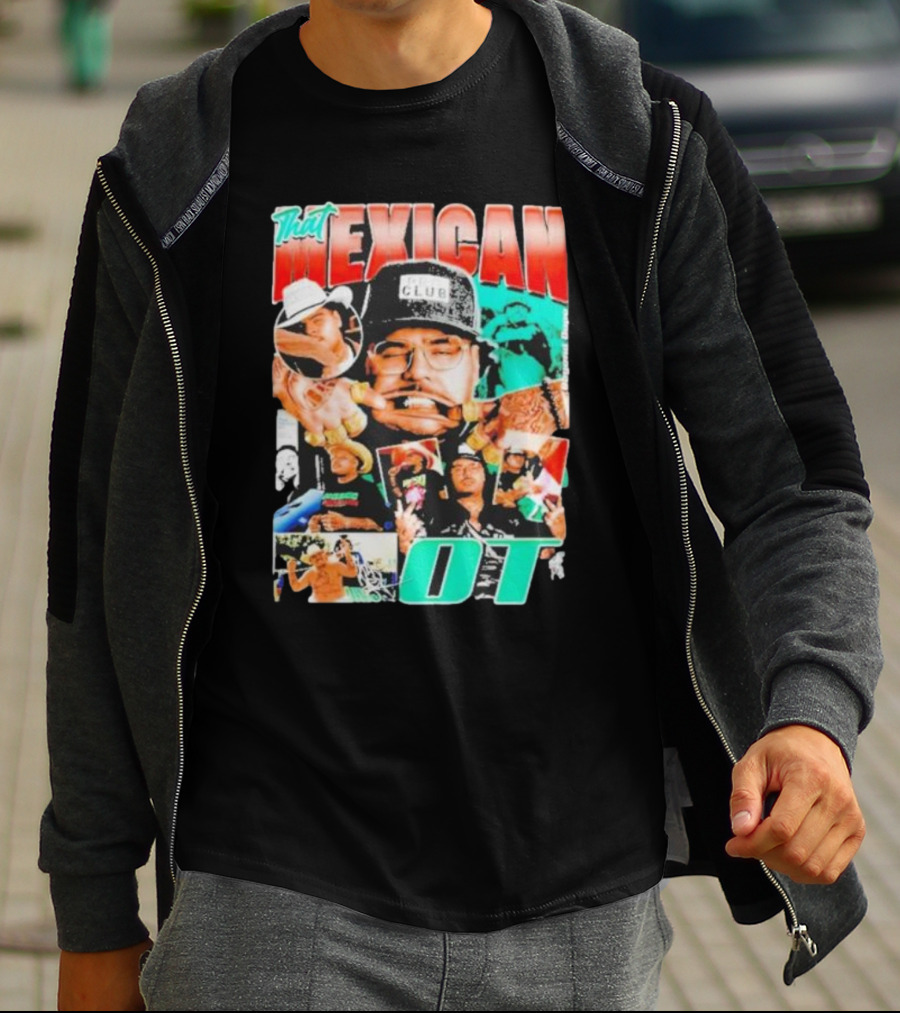 That Mexican OT Texas Rap Hip Hop Artist Concert Tour T-Shirt