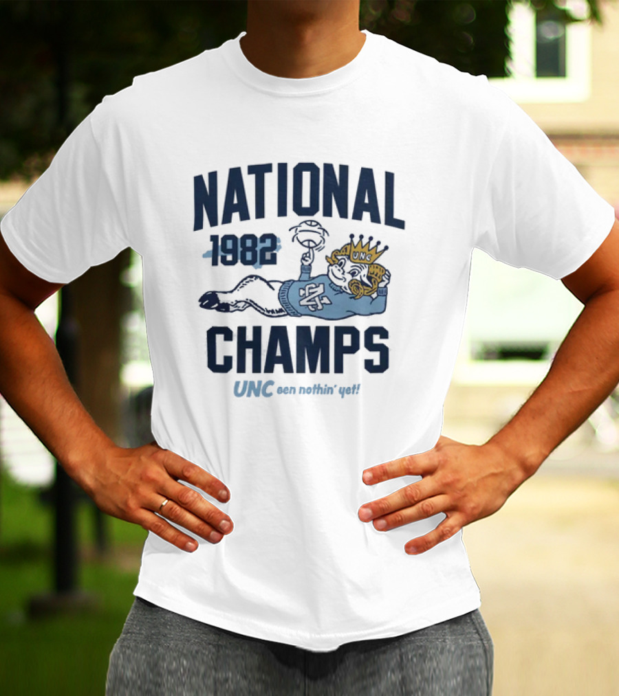 UNC 1982 National Champs Been Nothin' Yet T-Shirt