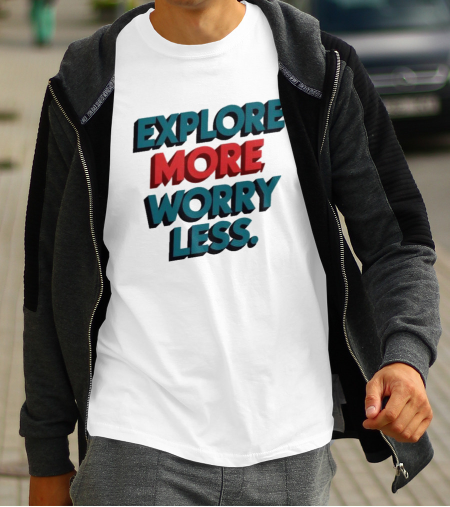 Explore More Worry Less Bold 3D Typography T-Shirt