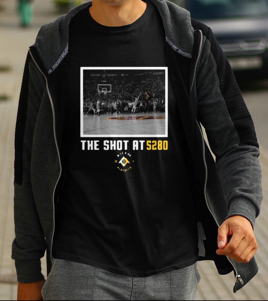 Nuggets The Shot At 5280 Denver Playoffs Basketball T-Shirt