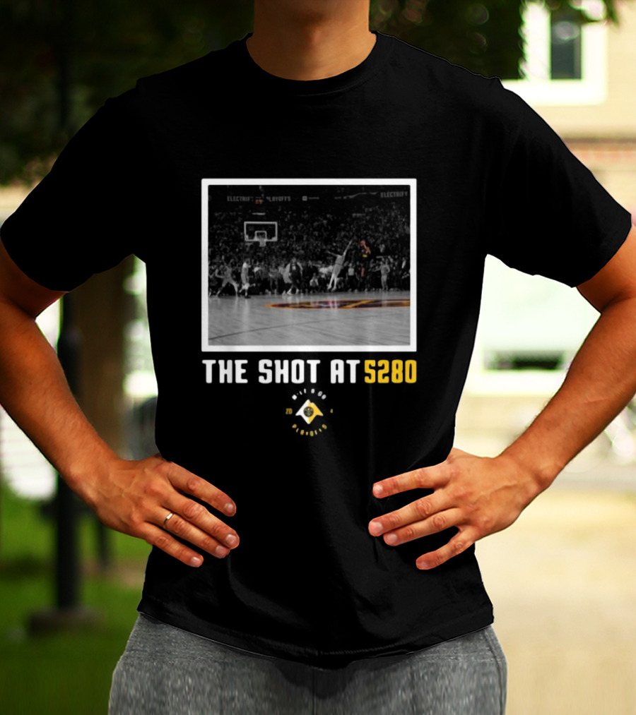 Nuggets The Shot At 5280 Denver Playoffs Basketball T-Shirt