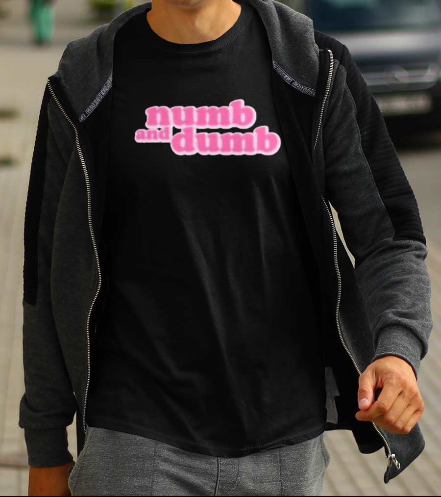 Numb And Dumb T-Shirt