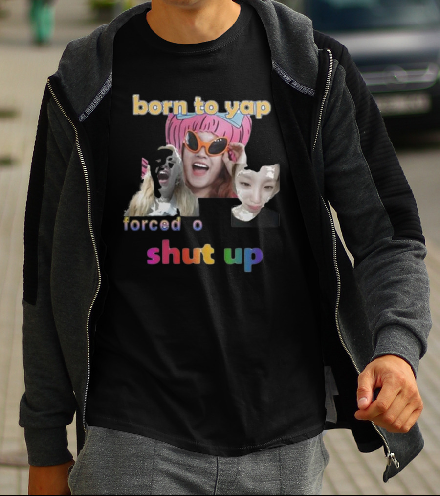 Yuqi's Born To Yap Shut Up With Fun Expressions And Sunglasses T-Shirt