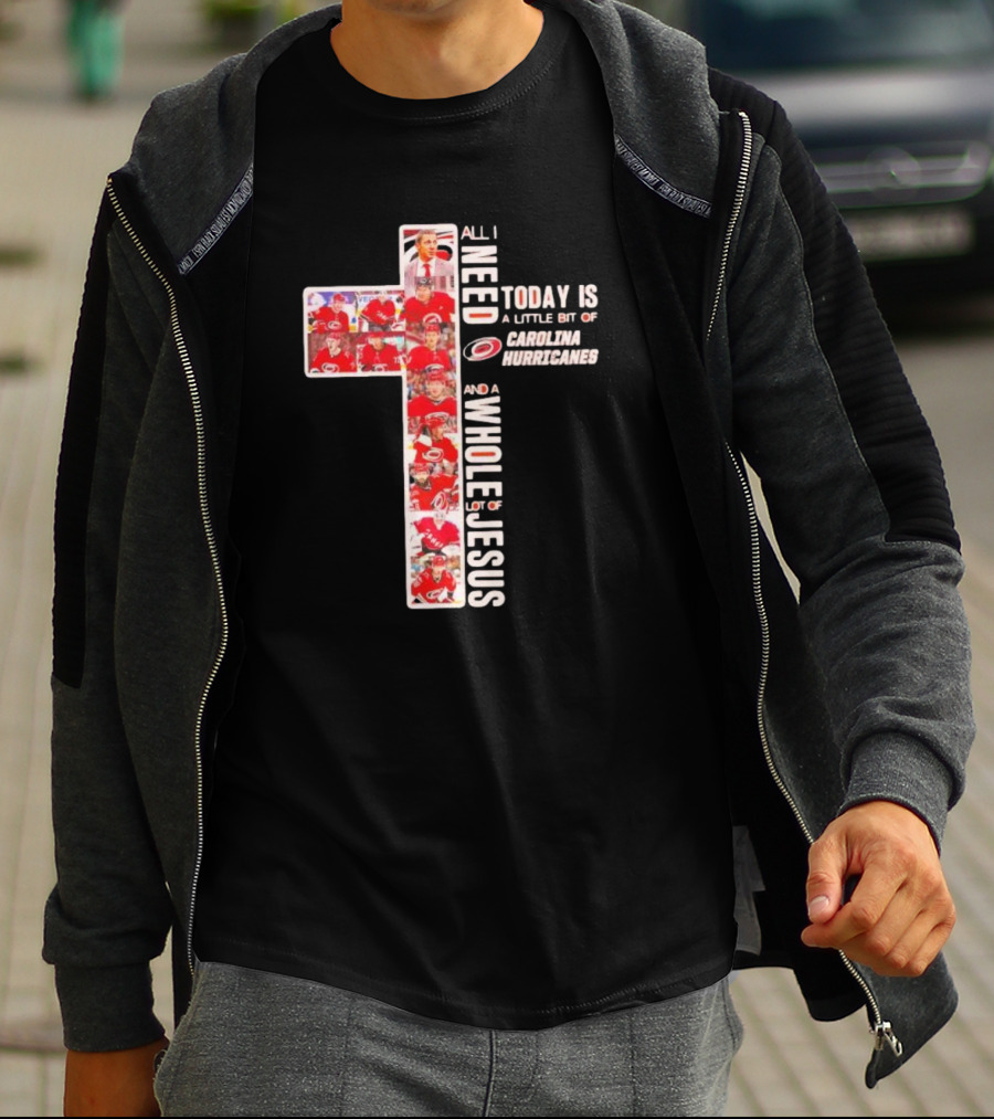 All I Need Is Carolina Hurricanes And Whole Lot Of Jesus T-Shirt