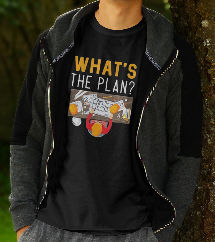 WHAT'S THE PLAN Architect Desk Blueprint Hard Hats T-Shirt