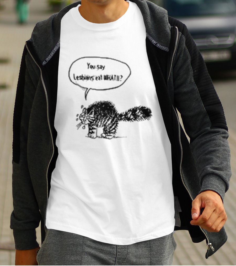 You Say Lesbians Eat What Cat Speech Bubble T-Shirt