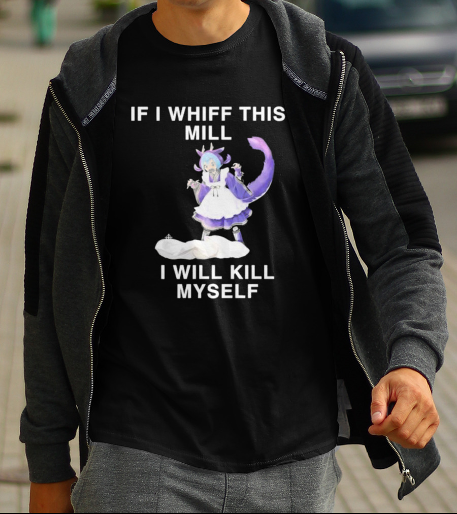 If I Whiff This Mill I Will Kill Myself Laundry Dragonmaid Character T-Shirt