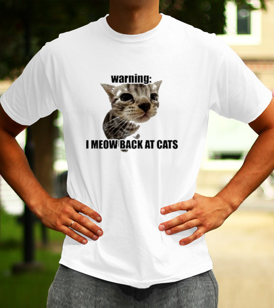 Warning I Meow Back At Cats Cute Kitten Face T-Shirt