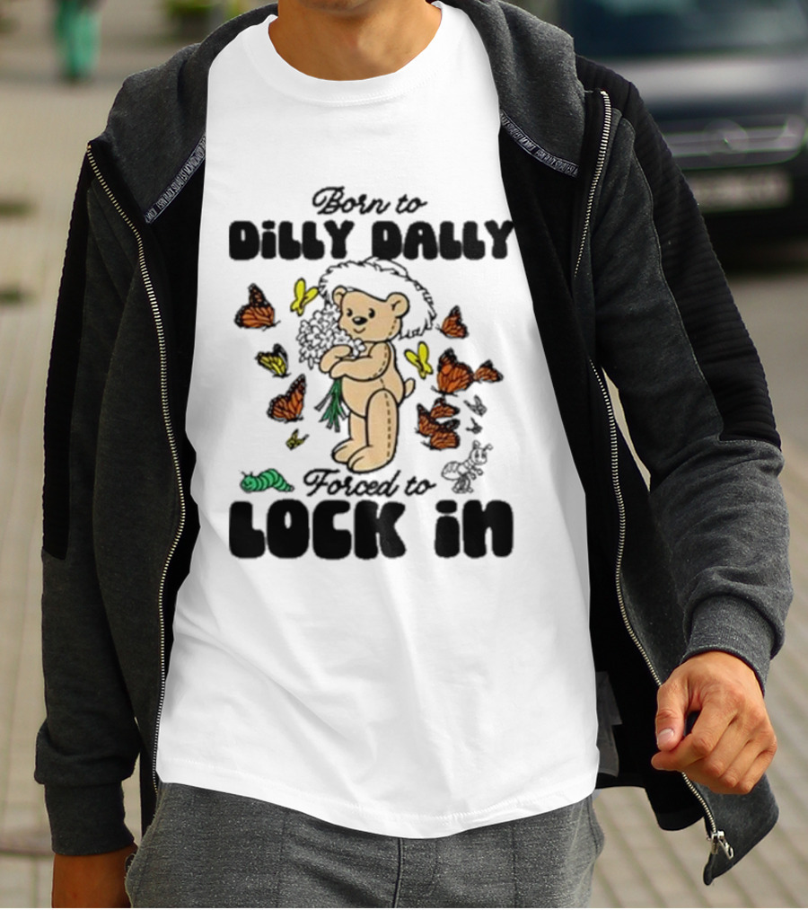 Born To Dilly Dally Forced To Lock In Butterfly Bear T-Shirt
