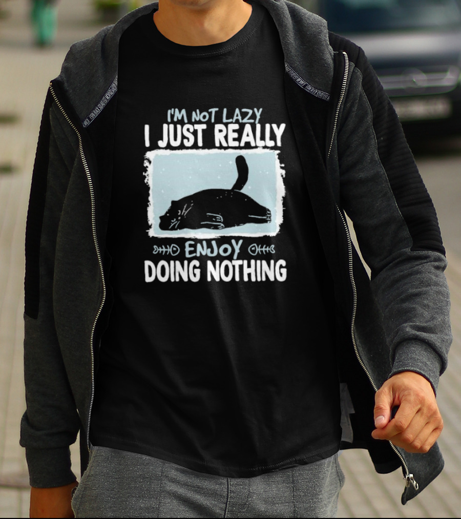 I'm Not Lazy I Just Really Enjoy Doing Nothing Cat T-Shirt