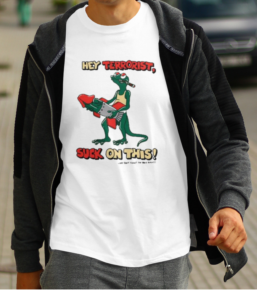 Hey Terrorist Suck On This T-Shirt