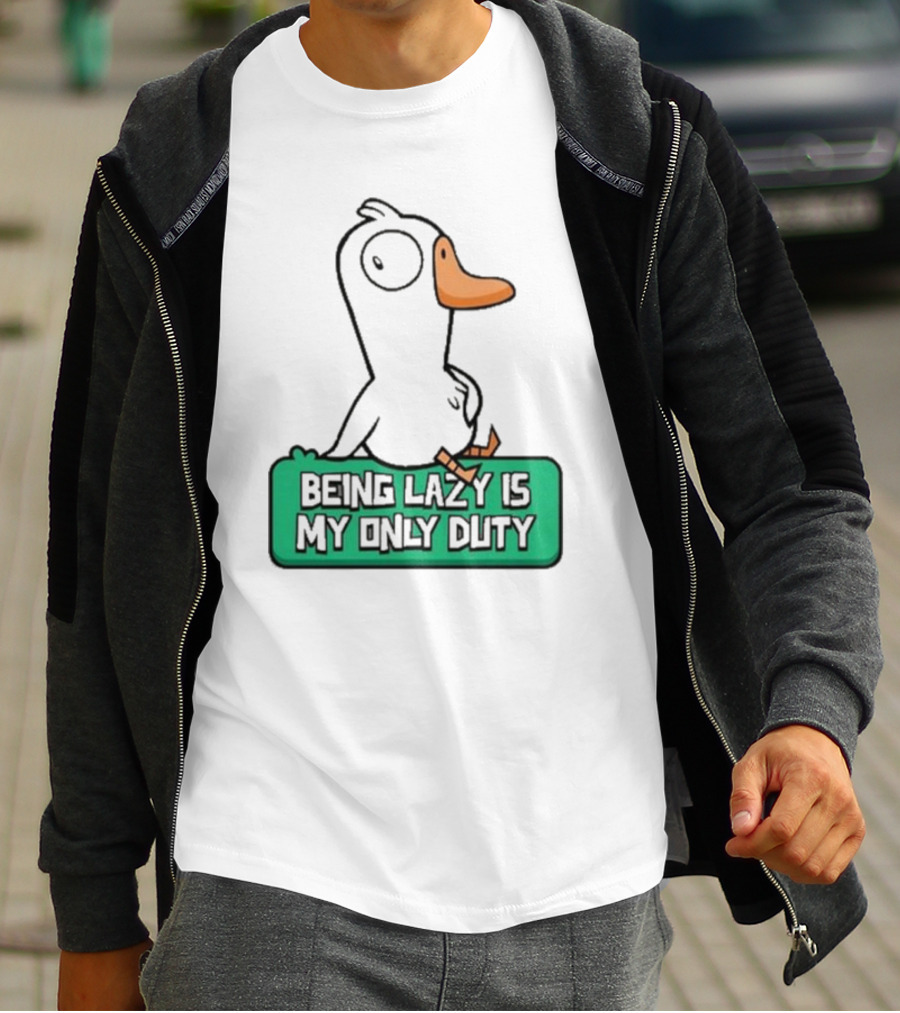 Being Lazy Is My Only Duty Goose Goose Duck T-Shirt