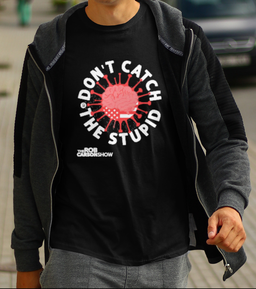 Rob Carson Show Don’t Catch The Stupid Brain American Flag T-Shirt