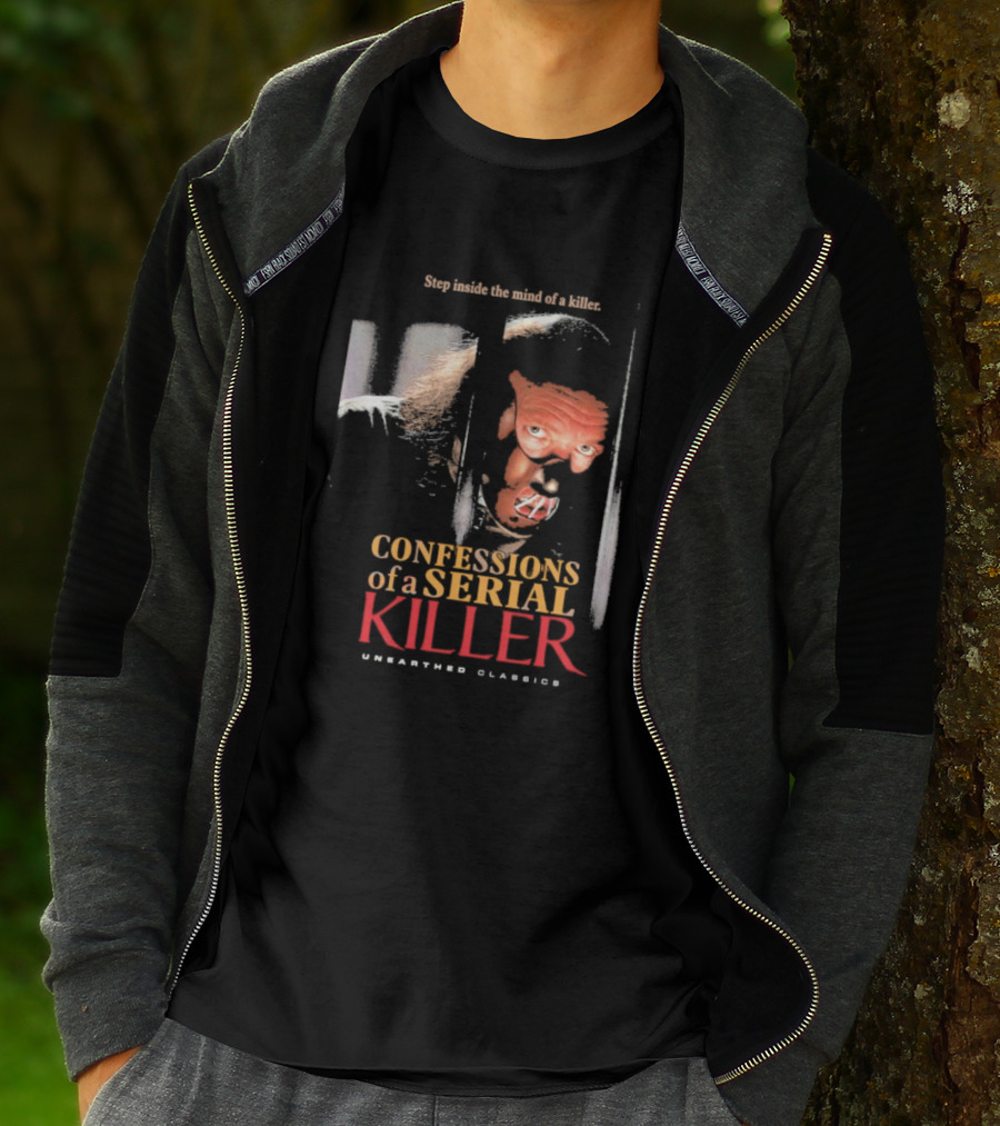 Step Inside The Mind Of A Killer Confessions Of A Serial Killer Unearthed Classics T-Shirt