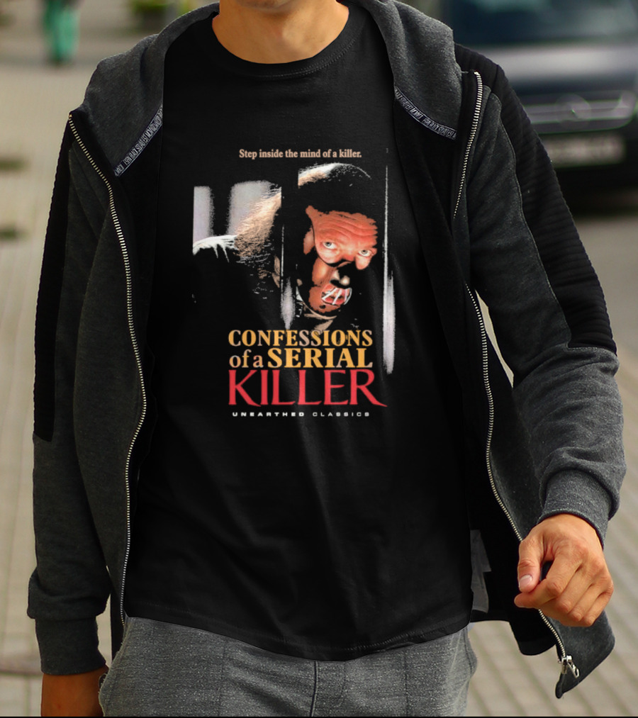 Step Inside The Mind Of A Killer Confessions Of A Serial Killer Unearthed Classics T-Shirt