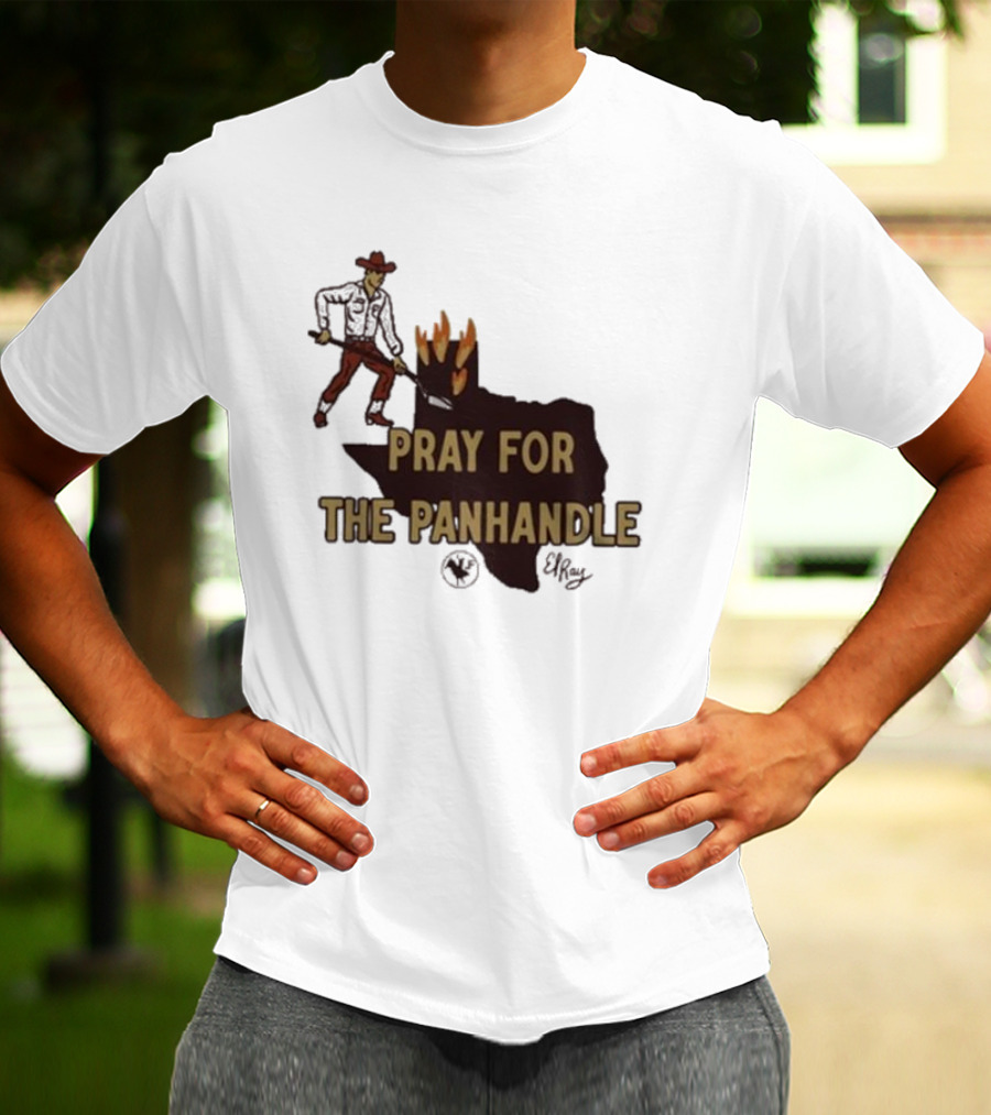 Pray For The Panhandle Texas Cowboy El Ray T-Shirt