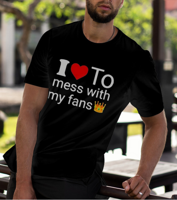 I Love ❤️ To Mess With My Fans 👑 Shawn T-Shirt