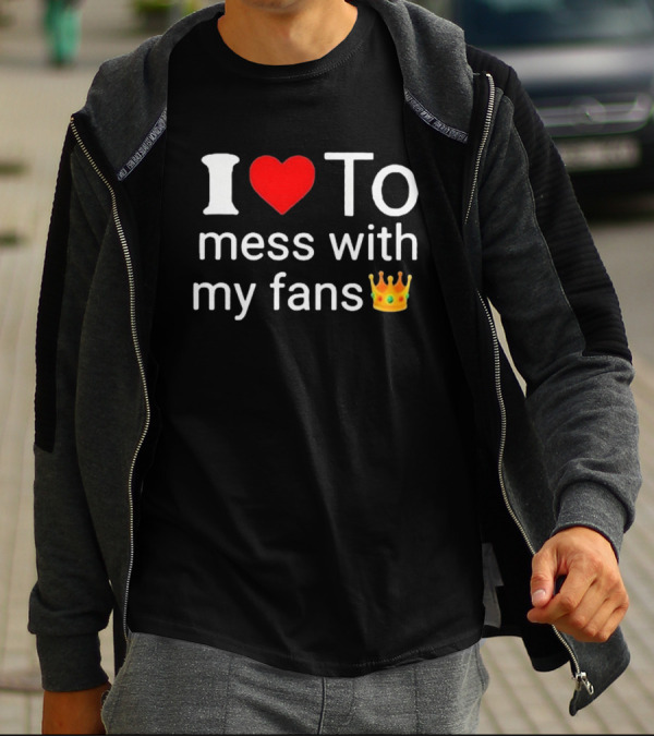 I Love ❤️ To Mess With My Fans 👑 Shawn T-Shirt