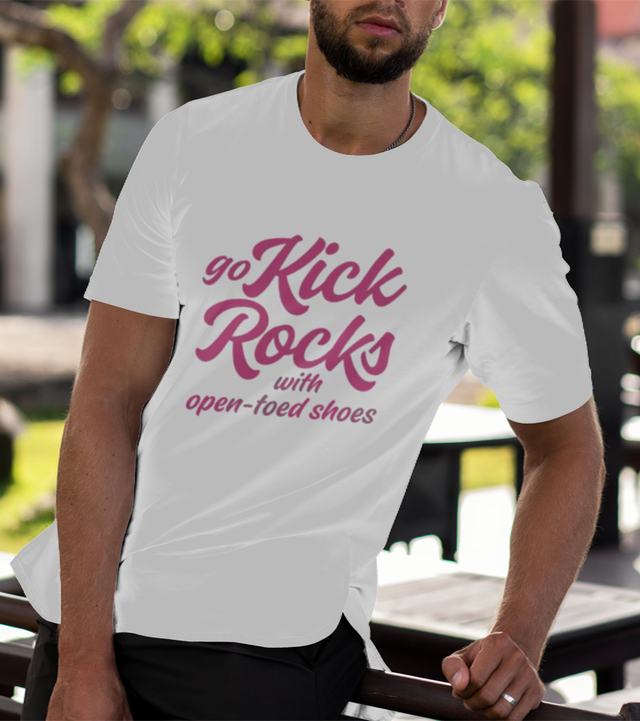 Go Kick Rocks With Open Toed Shoes Pink Lettering T-Shirt