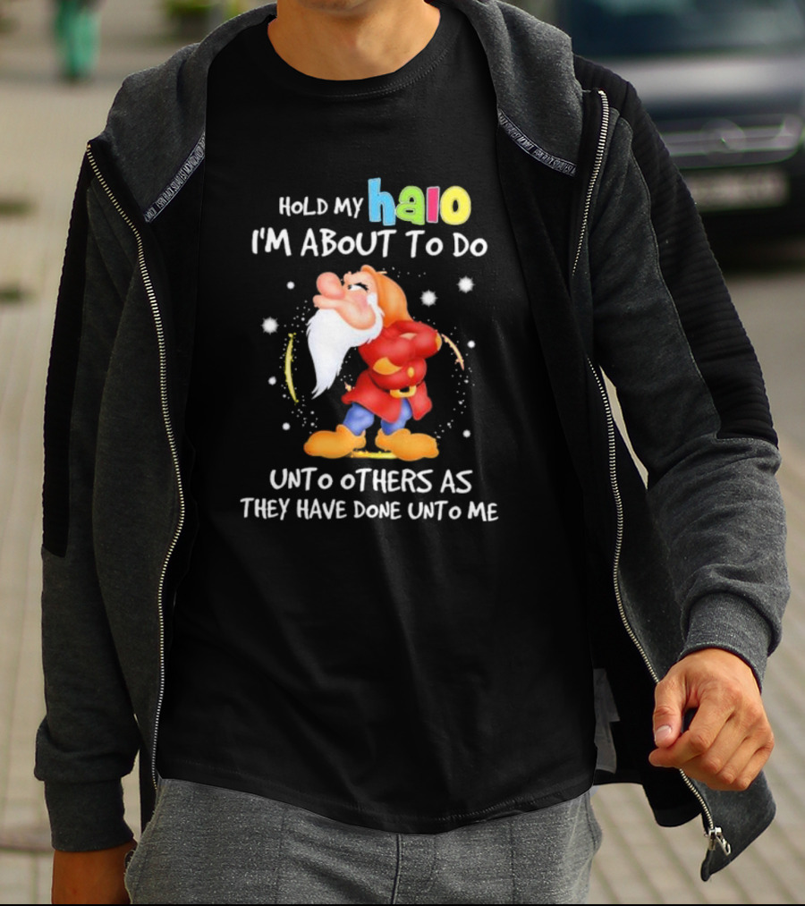 Hold My Halo I'm About To Do Unto Others As They Have Done Unto Me Dwarf Character T-Shirt
