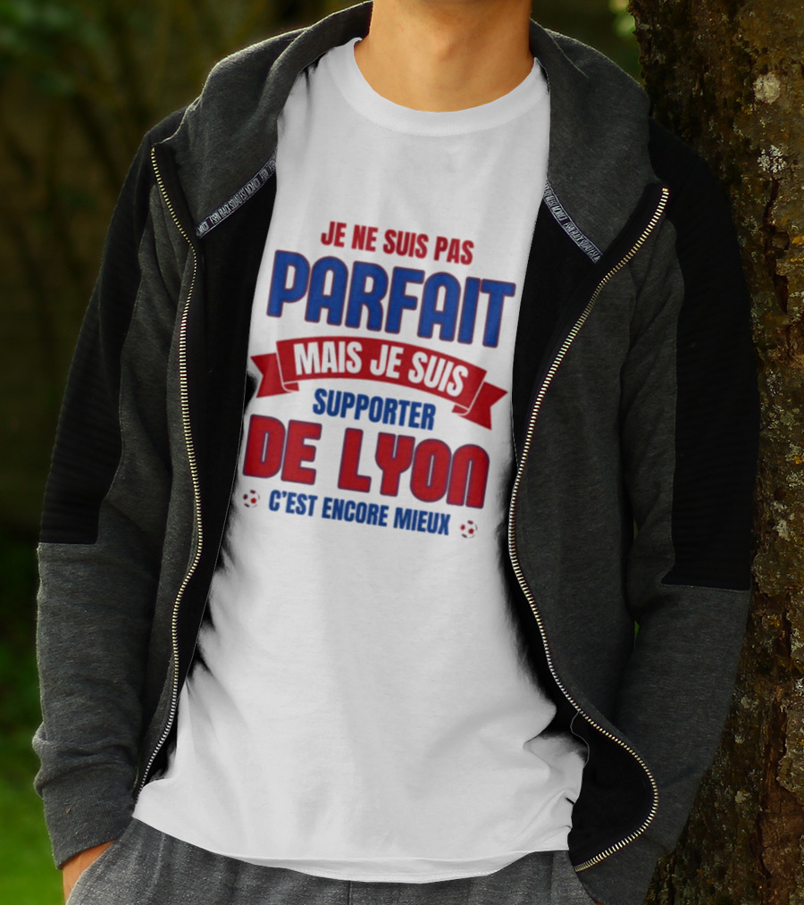 Je Ne Suis Pas Parfait Mais Je Suis Supporter De Lyon C’est Encore Mieux Football Fan T-Shirt