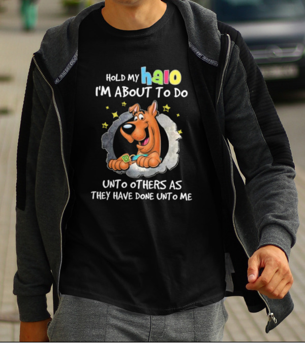 Scooby Doo Hold My Halo I'm About To Do Unto Others As They Have Done Unto Me T-Shirt