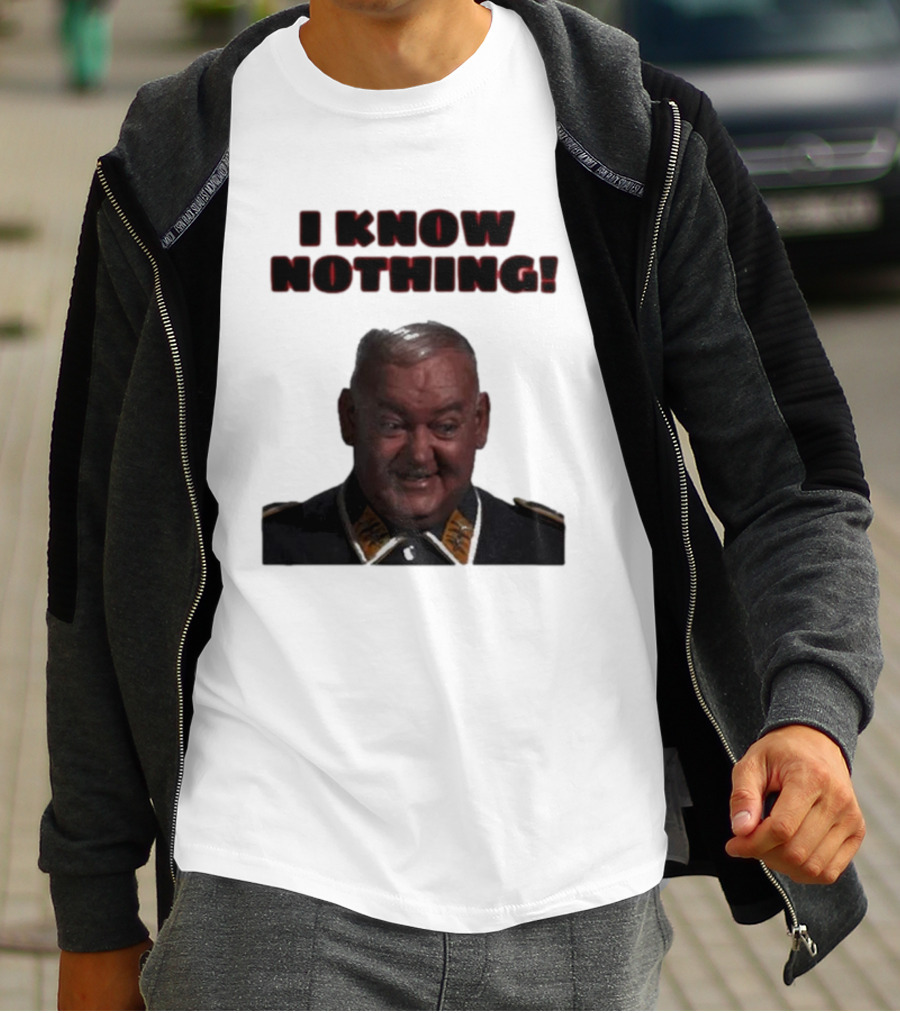 I Know Nothing John Banner As Sergeant Schultz Hogan's Heroes T-Shirt