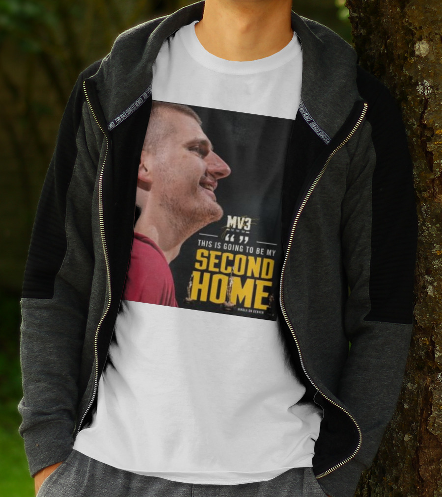 Nikola On Denver MV3 This Is Going To Be My Second Home T-Shirt