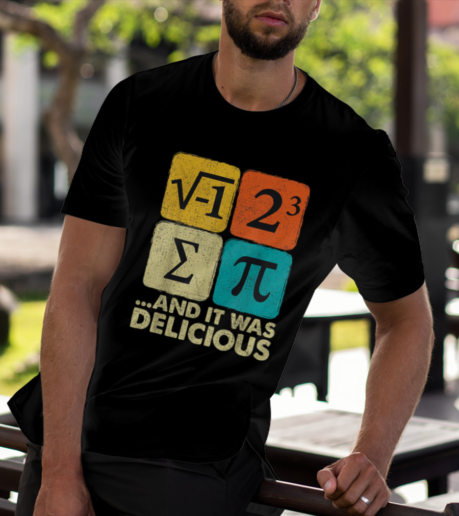 Square Root Negative One Pi Cubed Sum Symbol And It Was Delicious PI Day Math Humor T-Shirt